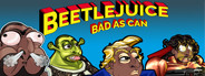 Beetlejuice: Bad as Can