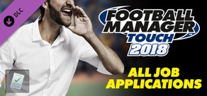 Football Manager Touch 2018 - All Job Applications