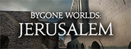Bygone Worlds: Jerusalem