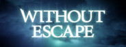 Without Escape