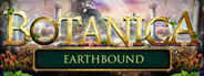 Botanica: Earthbound Collector's Edition