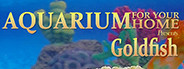 Aquarium For Your Home: Goldfish