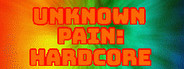 Unknown Pain: Hardcore