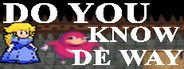 Do you know de way