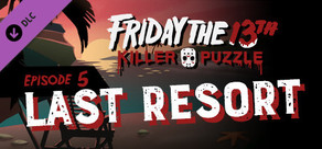 Friday the 13th: Killer Puzzle - Episode 5: Last Resort