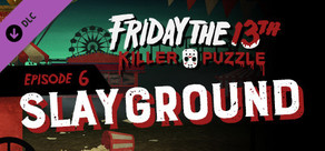 Friday the 13th: Killer Puzzle - Episode 6: Slayground