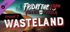 Friday the 13th: Killer Puzzle - Episode 7: Wasteland