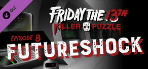 Friday the 13th: Killer Puzzle - Episode 8: Future Shock