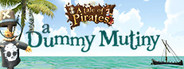A Tale of Pirates: A Dummy Mutiny