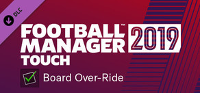 Football Manager 2019 Touch - Board Over-Ride