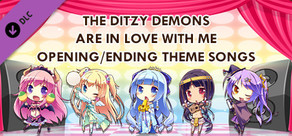 The Ditzy Demons Are in Love With Me - Opening/Ending Theme Songs