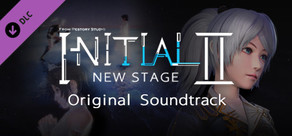 Initial 2：New Stage - Original Soundtrack