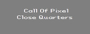 Call Of Pixel: Close Quarters