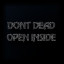 DONT DEAD OPEN INSIDE