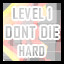 Level 1 - Hard -  Don't Die