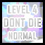 Level 4 - Normal - Don't Die