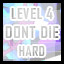 Level 4 - Hard - Don't Die