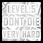 Level 5 - Very Hard - Don't Die