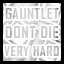 Gauntlet - Very Hard - Don't Die