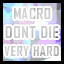 Macro - Very Hard - Don't Die