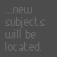 ...new subjects will be located.