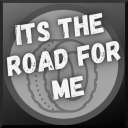 Its the road for me