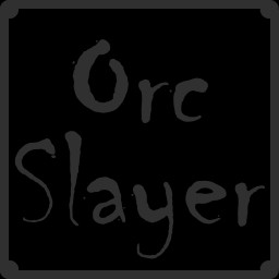 Orc Slayer!