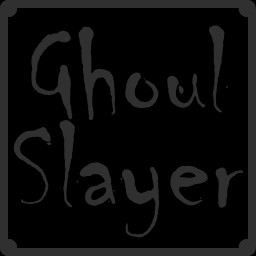 Ghoul Slayer!