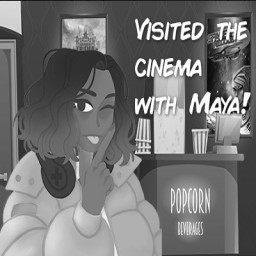 Visited the Cinema with Maya