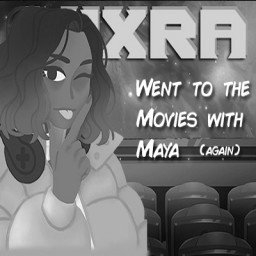 Went to the Movies with Maya (Again)