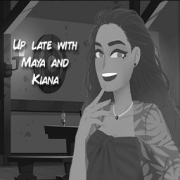 Up late with Maya and Kiana