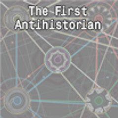 The First Antihistorian