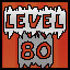 Level 80!