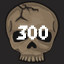 300 Monsters Killed