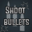 Shoot bullets