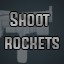 Shoot rockets