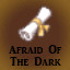 Afraid of the Dark